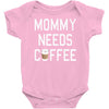 mommy needs coffee Baby Onesie
