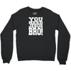 need jesus bro Crewneck Sweatshirt