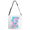 BORN TO BE AWESOME Adjustable Strap Totes