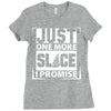Just One More Slice I Promise Ladies Fitted T-Shirt
