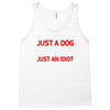 its not just a dog youre just an idiot Tank Top