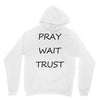 pray wait trust Unisex Hoodie