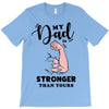 My Dad is Stronger Than Yours T-Shirt
