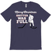 merry christmas shitter was full T-Shirt