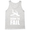 born to fail failer depp ungl&uuml;ck fun funny failure Tank Top