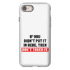If You Didn't Put it in Here Then Don't Touch it iPhone 8