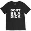 dont be a dick V-Neck Tee