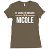 of course i'm awesome i'm a nicole Ladies Fitted T-Shirt
