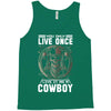 You Only Live Once It as a Cowboy Tank Top