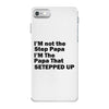 I&rsquo;M not the Step Papa I&rsquo;M The Papa That STEPPED UP iPhone 7 Case