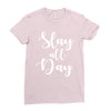 slay all day Ladies Fitted T-Shirt