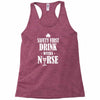 drink with a nurse Racerback Tank