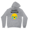 goodbye weekend Unisex Hoodie