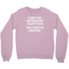 called you stupid Crewneck Sweatshirt