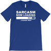 sarcasm now loading mens T-Shirt