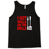 got skills on the grills apron Tank Top