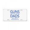 guns dont kill people dads with pretty daughters do License Plate