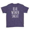 real women sweat Youth Tee