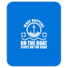 What happens on the boat... Stays on the boat Mousepad