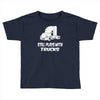 still plays with trucks Toddler T-shirt