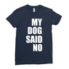 my dog said no! Ladies Fitted T-Shirt