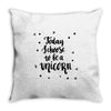 today i choose to be a unicorn Throw Pillow
