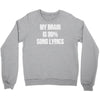 my brain is 80% song lyrics Crewneck Sweatshirt