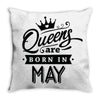 Queens Are Born In May Throw Pillow