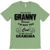 I&rsquo;m Called Granny Because I&rsquo;m Way Too Cool To Be Called Grandma T-Shirt
