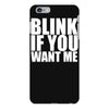 blink if you want me iPhone 6 Plus/6s Plus Case