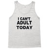 i can't adult today Tank Top