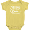 what happens with sisters stays with sisters Baby Onesie