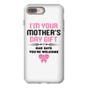 I'm Your Mother's Day Gift Dad Says You're Welcome Baby Girl iPhone 8 Plus