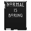 normal is boring iPad 3 and 4 Case