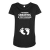 I've Been Creating A Tiny Human What Have You Been Doing Today Maternity Scoop Neck T-shirt