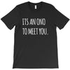 its an ono to meet you T-Shirt
