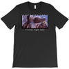 I'll Be Right Here E.t. T-Shirt
