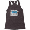 this is what an awesome plumber looks like Racerback Tank