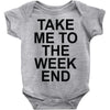 take me to the weekend Baby Onesie