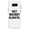 Me Weird Always Samsung Galaxy S8
