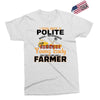 I Was Once A Polite Well Mannered Young Lady And The I Became A Farmer Exclusive T-shirt