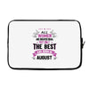 All Women Created Equal But The Best Born In August Laptop sleeve