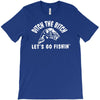 ditch the bitch lets go fishing reel jarvis walker rod T-Shirt