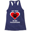 my dog is my valentine (2) Racerback Tank