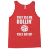 they see me rollin they hatin Tank Top
