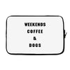 weekends coffee and dogs back Laptop sleeve