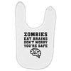 Zombies Eat Brains Dont Worry You Are Safe Baby Bibs