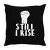 still i rise Throw Pillow