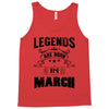 Legends Are Born In March Tank Top