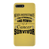 never underestimate the strength and power of a cancer survivor iPhone 7 Plus Case